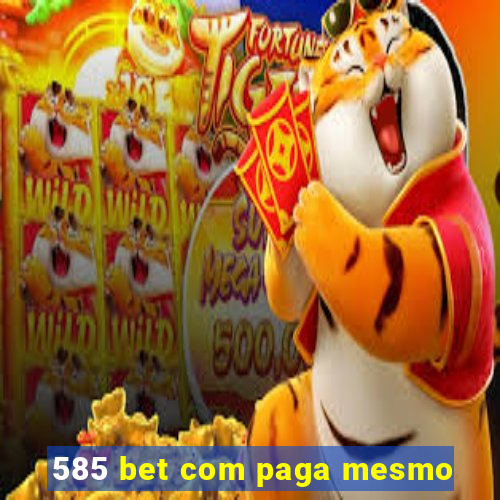 585 bet com paga mesmo