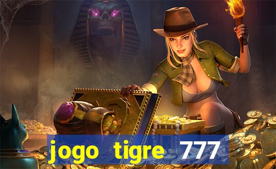 jogo tigre 777 como jogar