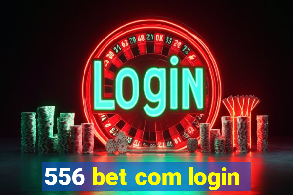 556 bet com login