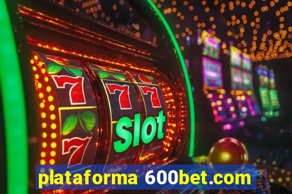 plataforma 600bet.com