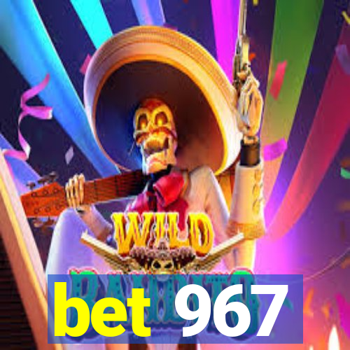 bet 967