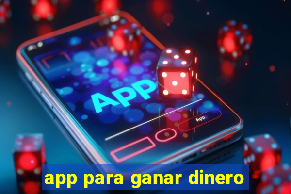 app para ganar dinero