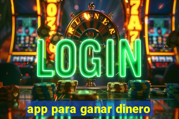 app para ganar dinero