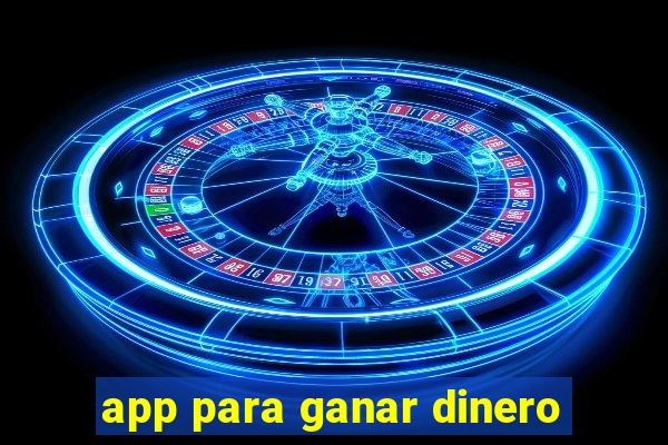 app para ganar dinero