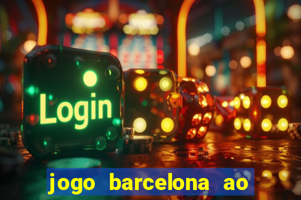 jogo barcelona ao vivo futemax