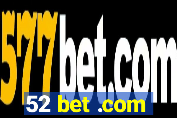 52 bet .com