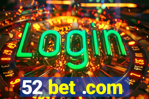 52 bet .com