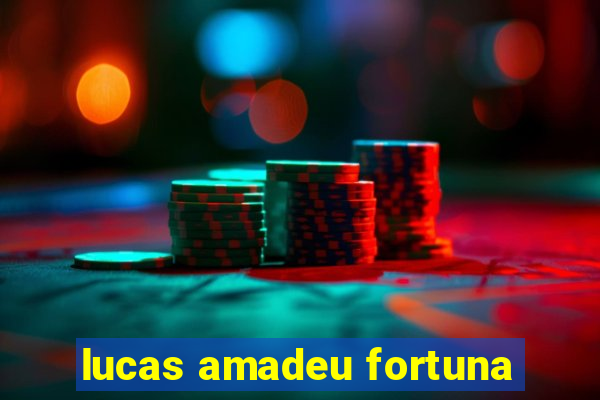 lucas amadeu fortuna