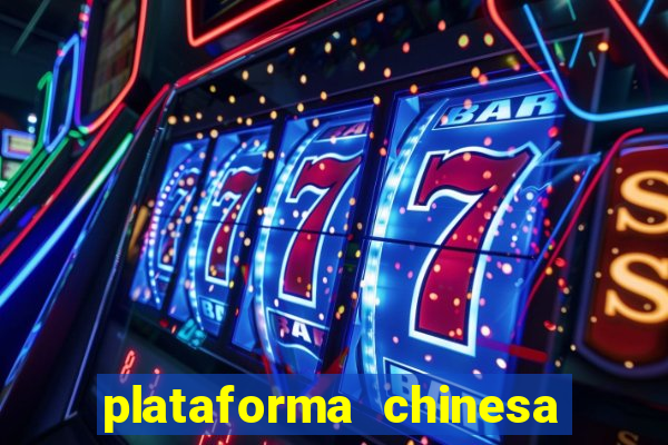 plataforma chinesa de jogos de cassino