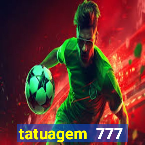 tatuagem 777 significado no crime