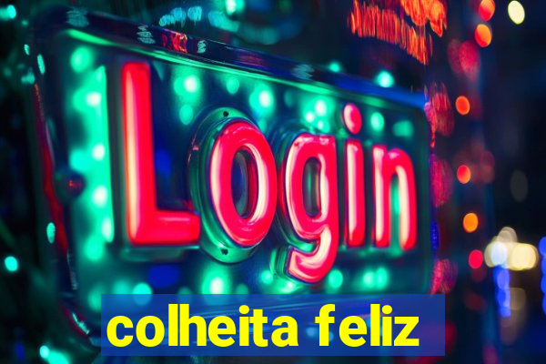 colheita feliz