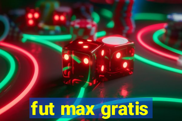 fut max gratis