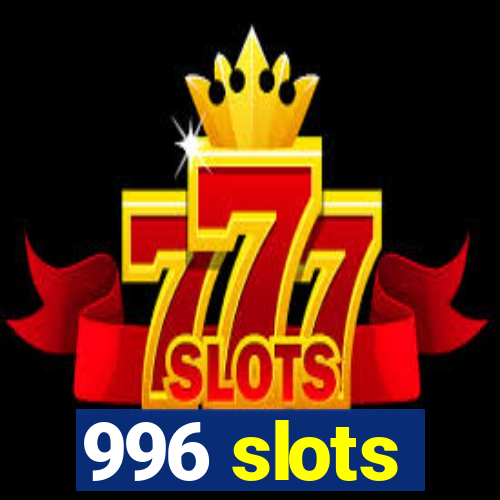 996 slots