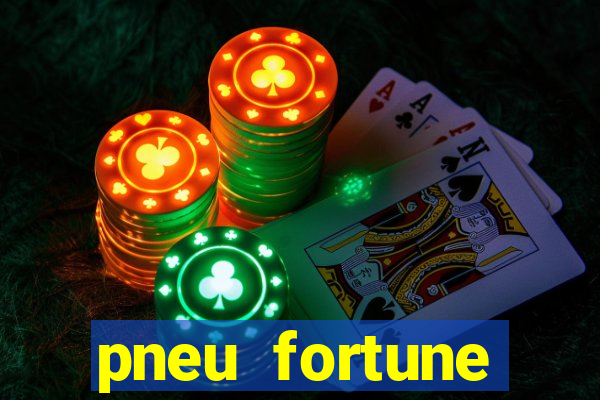 pneu fortune reclame aqui