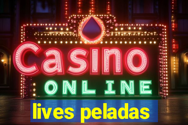 lives peladas