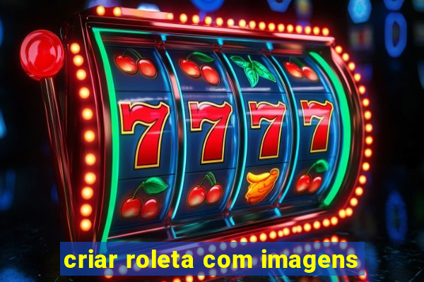 criar roleta com imagens