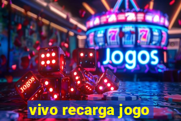 vivo recarga jogo