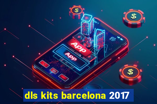 dls kits barcelona 2017