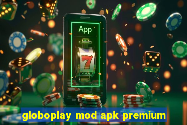 globoplay mod apk premium