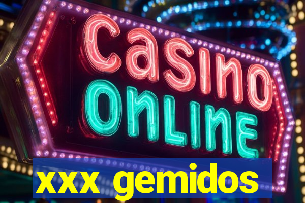 xxx gemidos