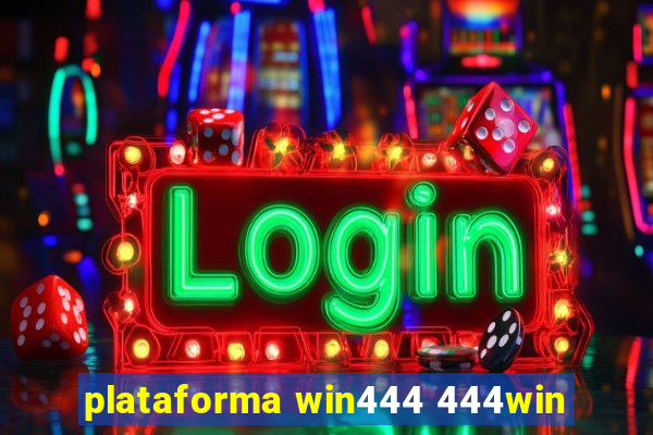 plataforma win444 444win