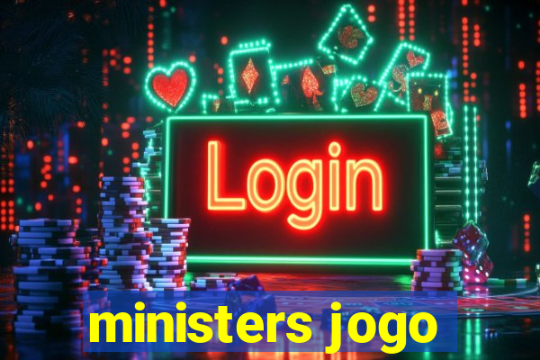 ministers jogo