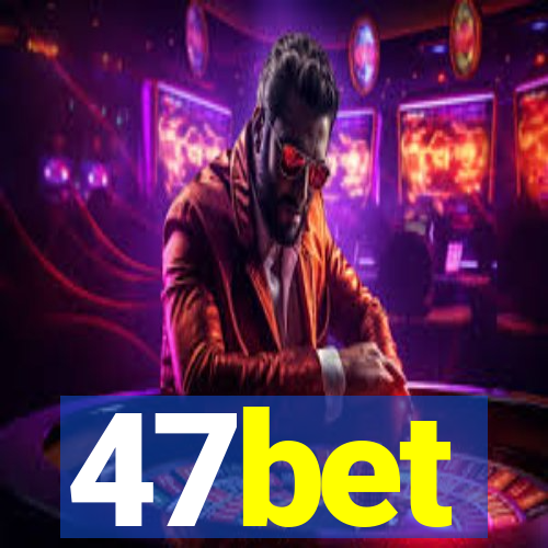 47bet