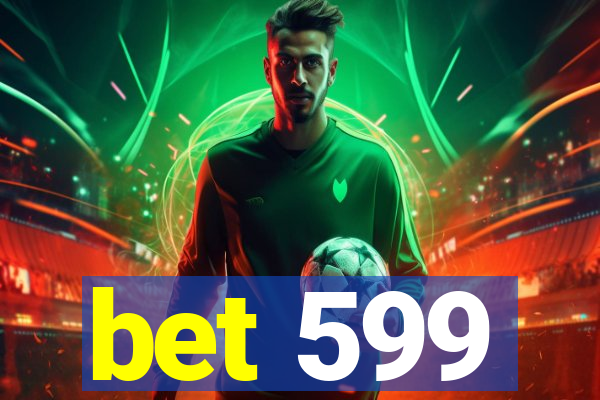 bet 599