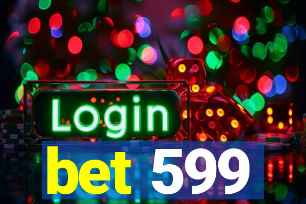 bet 599