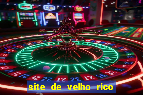 site de velho rico para ganhar pix