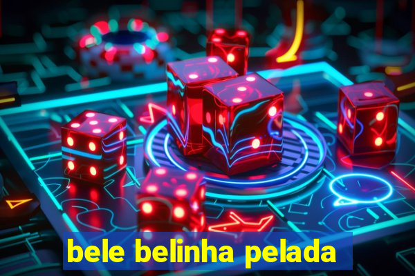 bele belinha pelada