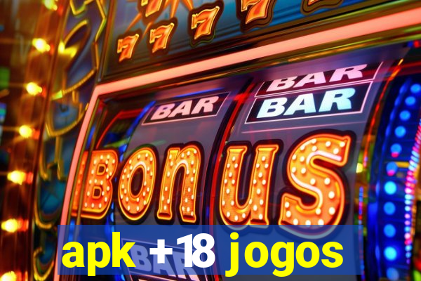 apk +18 jogos