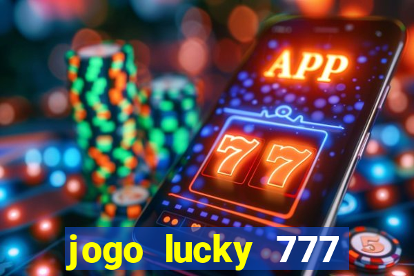 jogo lucky 777 paga mesmo