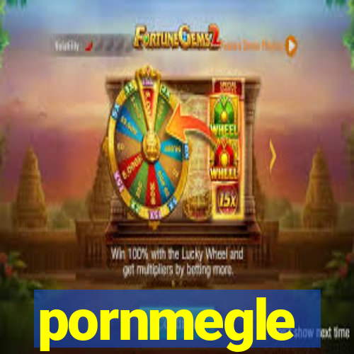 pornmegle