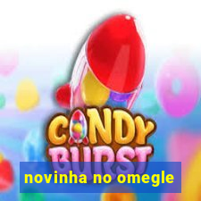 novinha no omegle