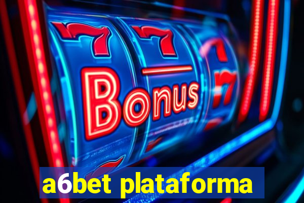 a6bet plataforma