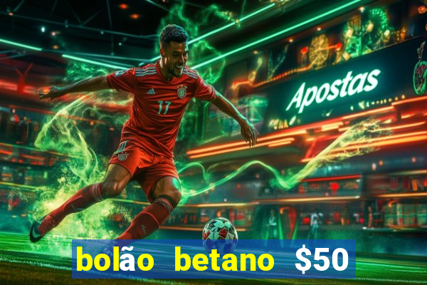 bolão betano $50 mil libertadores