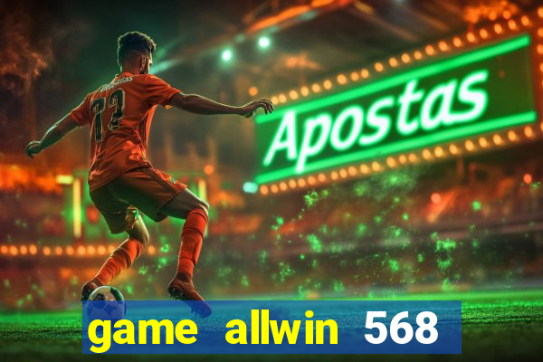 game allwin 568 com login