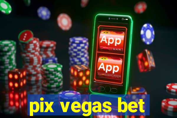 pix vegas bet