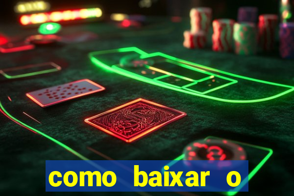 como baixar o aplicativo estrela bet