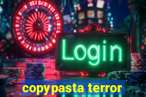 copypasta terror