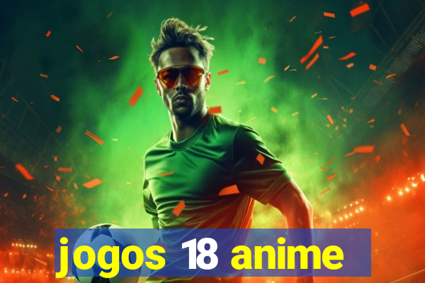 jogos 18 anime