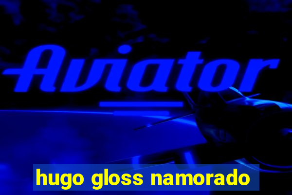 hugo gloss namorado