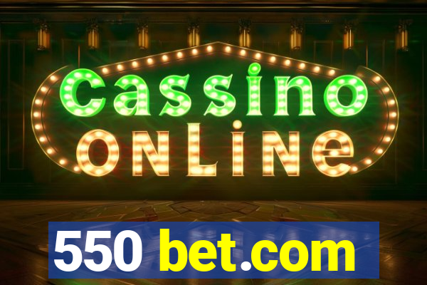 550 bet.com