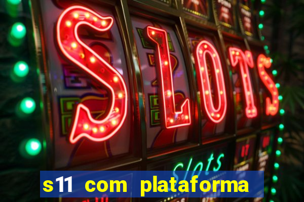 s11 com plataforma de jogos