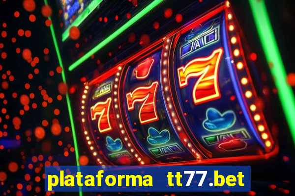 plataforma tt77.bet paga mesmo