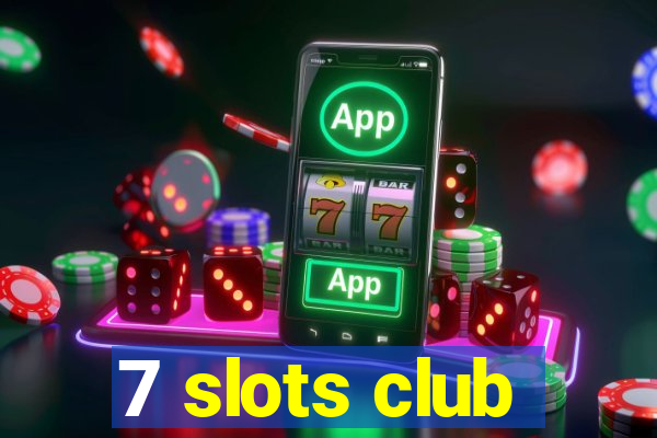 7 slots club