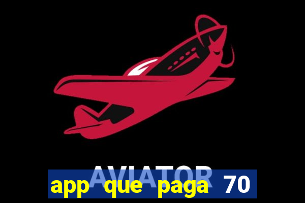 app que paga 70 reais para se cadastrar 2023