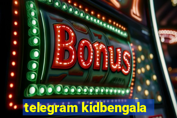 telegram kidbengala