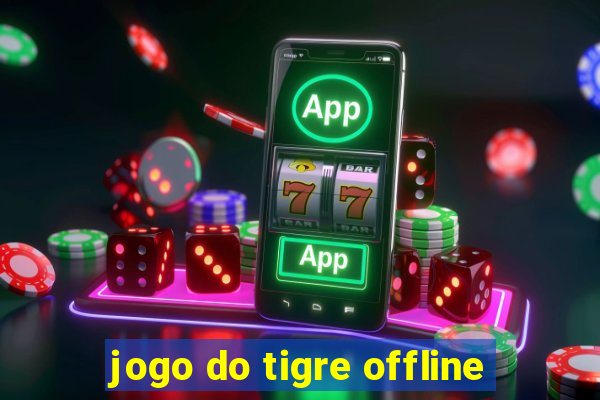 jogo do tigre offline